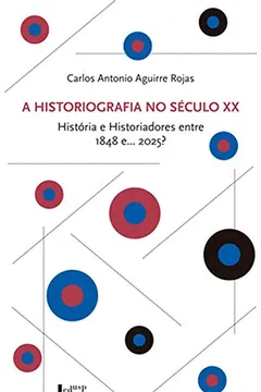 Livro A Historiografia no Século XX. História e Historiadores Entre 1848 e... 2025? - Resumo, Resenha, PDF, etc.