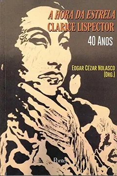 Livro A Hora da Estrela Clarice Lispector 40 Anos - Resumo, Resenha, PDF, etc.