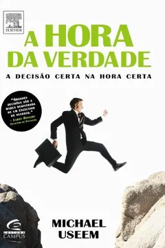 Livro A Hora Da Verdade - A Decisao Certa Na Hora Certa - Resumo, Resenha, PDF, etc.