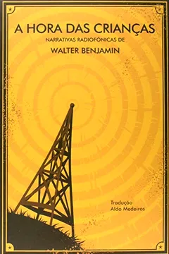 Livro A Hora das Crianças. Narrativas Radiofônicas - Resumo, Resenha, PDF, etc.