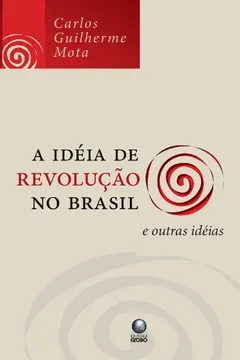 Livro A Idéia De Revolução No Brasil E Outras Idéias - Resumo, Resenha, PDF, etc.