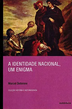 Livro A Identidade Nacional, Um Enigma - Coleção História e Historiografia - Resumo, Resenha, PDF, etc.