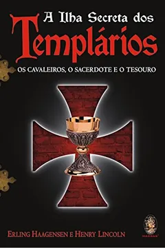 Livro A Ilha Secreta dos Templários. Os Cavaleiros, o Sacerdote e o Tesouro - Resumo, Resenha, PDF, etc.