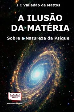 Livro A Ilusão da Matéria Sobre a Natureza da Psique - Resumo, Resenha, PDF, etc.