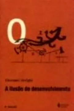 Livro A Ilusão Do Desenvolvimento - Resumo, Resenha, PDF, etc.