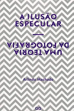 Livro A Ilusão Especular. Uma Teoria da Fotografia - Resumo, Resenha, PDF, etc.