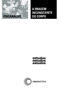Livro A Imagem Inconsciente do Corpo - Resumo, Resenha, PDF, etc.