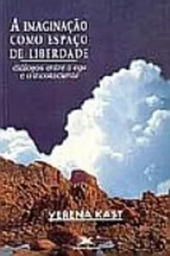 Livro A Imaginação Como Espaço Da Liberdade - Resumo, Resenha, PDF, etc.