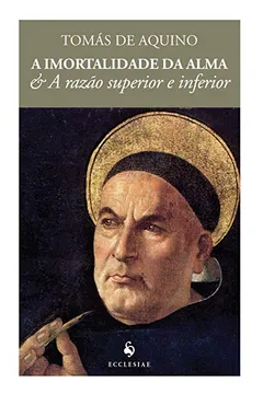 Livro A Imortalidade da Alma a A Razão Superior e Inferior - Resumo, Resenha, PDF, etc.