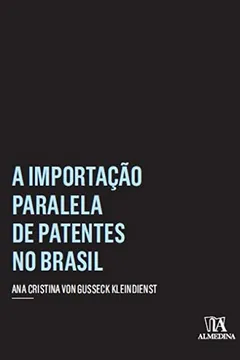 Livro A importação paralela de patentes no Brasil - Resumo, Resenha, PDF, etc.