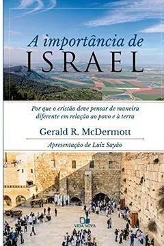Livro A Importância de Israel. Por que o Cristão Deve Pensar de Maneira Diferente em Relação ao Povo e a Terra - Resumo, Resenha, PDF, etc.