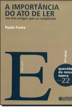 Livro A Importância do Ato de Ler. Em Três Artigos que Se Completam - Resumo, Resenha, PDF, etc.