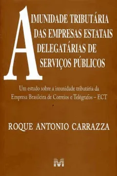 Livro A Imunidade Tributária das Empresas Estatais Delegatárias de Serviços Públicos - Resumo, Resenha, PDF, etc.