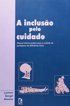 Livro A Inclusão Pelo Cuidado. Manual Teórico-Pratico Para Cuidado De Portadore - Resumo, Resenha, PDF, etc.