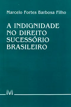 Livro A Indignidade no Direito Sucessório Brasileiro - Resumo, Resenha, PDF, etc.