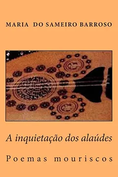 Livro A Inquietacao DOS Alaudes: Poemas Mouriscos - Resumo, Resenha, PDF, etc.