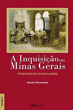 Capa do livro A Inquisição em Minas Gerais. Processos Singulares - Volume 2