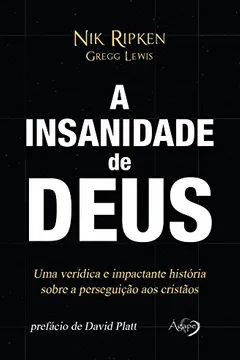 Livro A insanidade de Deus: Uma verídica e impactante história sobre a perseguição aos cristãos - Resumo, Resenha, PDF, etc.