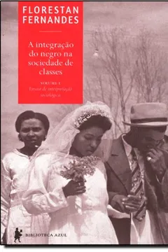 Livro A Integração do Negro na Sociedade de Classes - Volume 1 - Resumo, Resenha, PDF, etc.