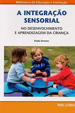 Livro A Integração Sensorial. No Desenvolvimento e Aprendizagem da Criança - Resumo, Resenha, PDF, etc.