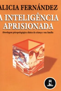 Capa do livro A Inteligência Aprisionada. Abordagem Psicopedagógica Clínica da Criança e Sua Família
