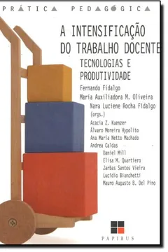 Livro A Intensificação do Trabalho Docente. Tecnologias e Produtividade - Resumo, Resenha, PDF, etc.