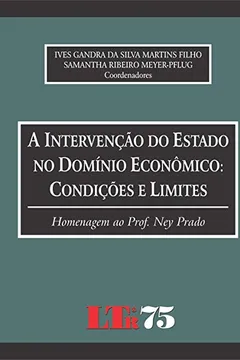 Livro A Intervenção do Estado do Domínio Econômico. Condições e Limites - Resumo, Resenha, PDF, etc.