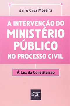 Livro A Intervenção do Ministério Público no Processo Civil - Resumo, Resenha, PDF, etc.