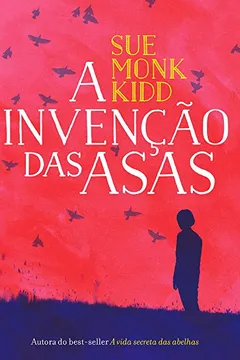 Livro A Invenção das Asas - Resumo, Resenha, PDF, etc.