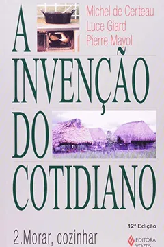 Livro A Invencao Do Cotidiano. Morar, Cozinhar - Volume 2 - Resumo, Resenha, PDF, etc.