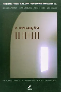Livro A Invenção do Futuro. Um Debate Sobre a Pós-modernidade e a Hipermodernidade - Resumo, Resenha, PDF, etc.