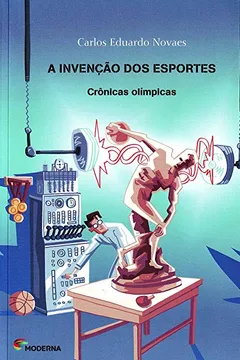 Livro A Invenção dos Esportes. Crônicas Olímpicas - Resumo, Resenha, PDF, etc.