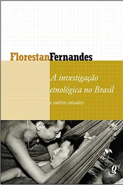 Livro A Investigação Etnológica no Brasil e Outros Ensaios - Resumo, Resenha, PDF, etc.