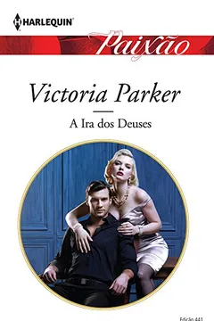 Livro A Ira dos Deuses - Coleção Harlequin Paixão. Número 441 - Resumo, Resenha, PDF, etc.