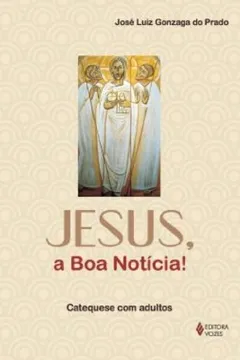 Livro A Jesus Boa Noticia. Catequese Com Adultos - Resumo, Resenha, PDF, etc.