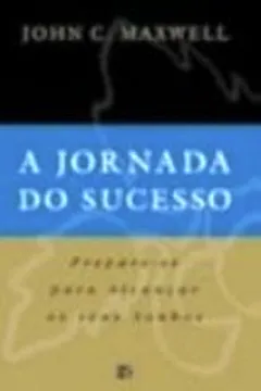 Livro A Jornada Do Sucesso - Resumo, Resenha, PDF, etc.