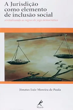 Livro A Jurisdição Como Elemento De Inclusão Social. Revitalizando As Regras Do Jogo Democrático - Resumo, Resenha, PDF, etc.