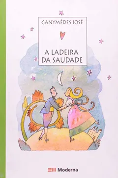 Livro A Ladeira Da Saudade - Coleção Veredas - Resumo, Resenha, PDF, etc.