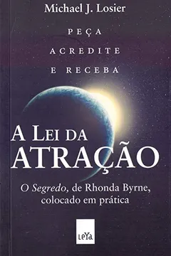 Livro A Lei da Atração. O Segredo, de Rhonda Byrne, Colocado em Prática - Resumo, Resenha, PDF, etc.