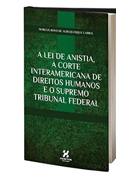 Livro A Lei de Anistia a Corte Interamericana de Direitos Humanos e o STF - Resumo, Resenha, PDF, etc.