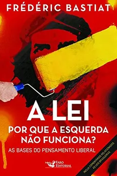 Livro A Lei: Por Que A Esquerda Não Funciona? - Resumo, Resenha, PDF, etc.