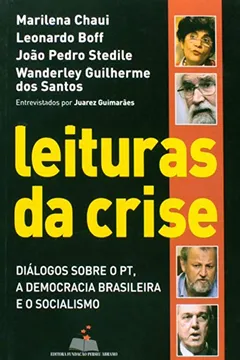 Livro A Leituras Da Crise - Diálogos Sobre O Pt Democracia Brasileira E O Socialismo - Resumo, Resenha, PDF, etc.