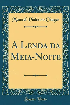 Livro A Lenda da Meia-Noite (Classic Reprint) - Resumo, Resenha, PDF, etc.