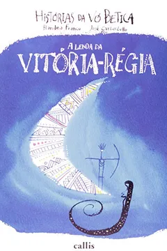 Livro A Lenda da Vitória-Régia - Resumo, Resenha, PDF, etc.