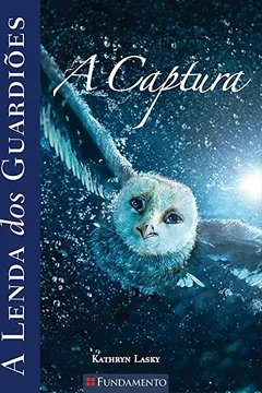 Livro A Lenda dos Guardiões. A Captura - Volume 1 - Resumo, Resenha, PDF, etc.