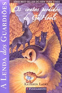 Livro A Lenda dos Guardiões. Os Contos Perdidos de Ga'Hoole - Resumo, Resenha, PDF, etc.