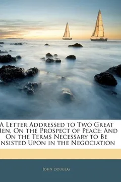 Livro A Letter Addressed to Two Great Men, on the Prospect of Peace: And on the Terms Necessary to Be Insisted Upon in the Negociation - Resumo, Resenha, PDF, etc.