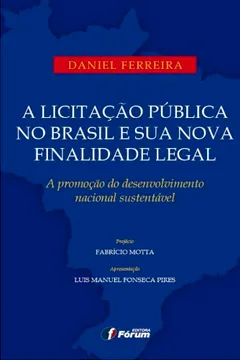 Capa do livro A Licitação Pública no Brasil e Sua Nova Finalidade Legal. A Promoção do Desenvolvimento Nacional Sustentável