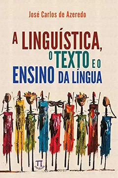 Livro A Linguística, o Texto e o Ensino da Língua - Resumo, Resenha, PDF, etc.