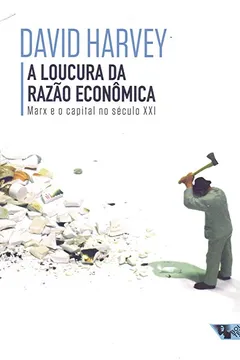 Livro A Loucura da Razão Econômica. Marx e o Capital no Século XXI - Resumo, Resenha, PDF, etc.
